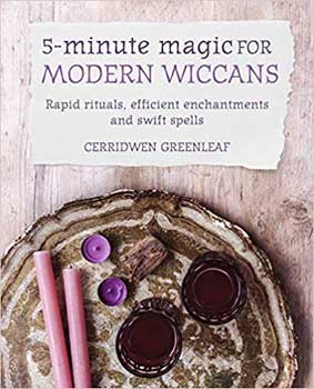 5 Minute Magic for Modern Wiccans by Cerridwen Greenleaf