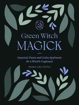 Green Witch Magick by Susan Ilka Tuttle