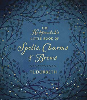 Hedgewitch's Spells, Charms & Brews (hc) by Tudorbeth