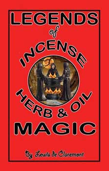 Legends of Incense Herbs & Oil by Lewis De Claremont